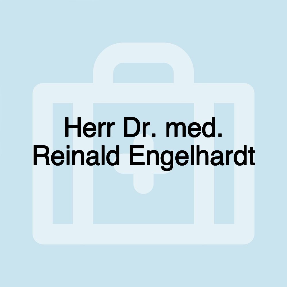 Herr Dr. med. Reinald Engelhardt