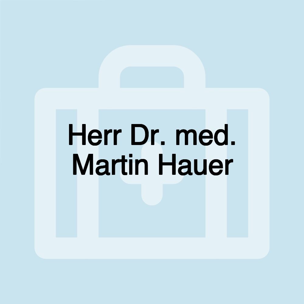 Herr Dr. med. Martin Hauer