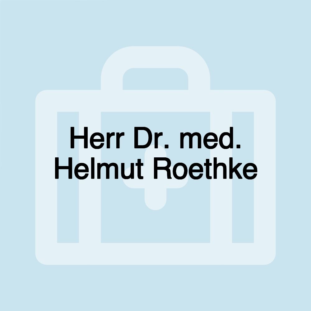 Herr Dr. med. Helmut Roethke