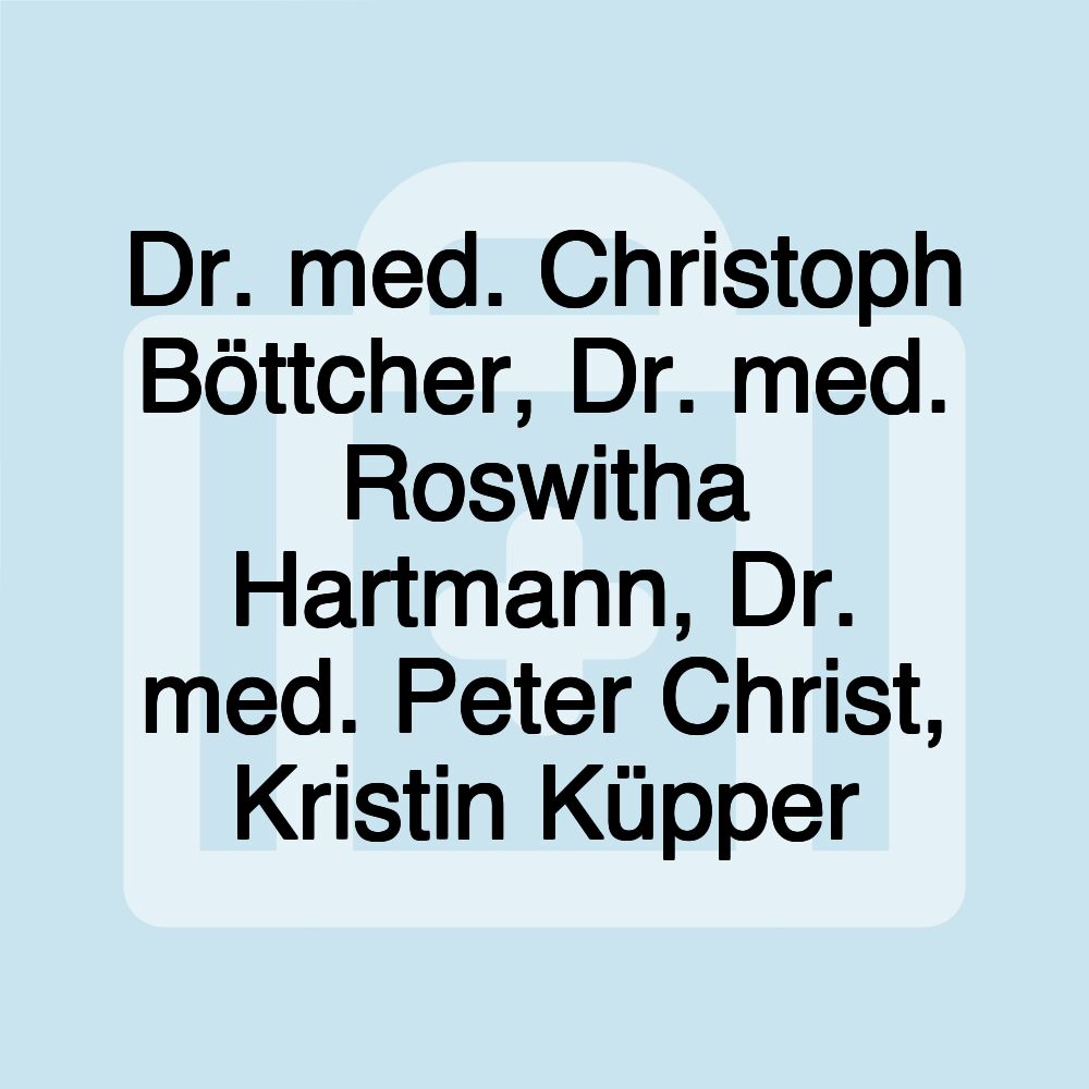 Dr. med. Christoph Böttcher, Dr. med. Roswitha Hartmann, Dr. med. Peter Christ, Kristin Küpper