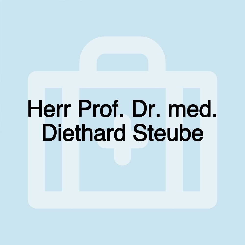 Herr Prof. Dr. med. Diethard Steube