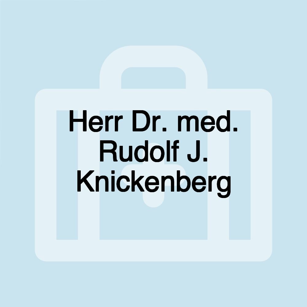 Herr Dr. med. Rudolf J. Knickenberg