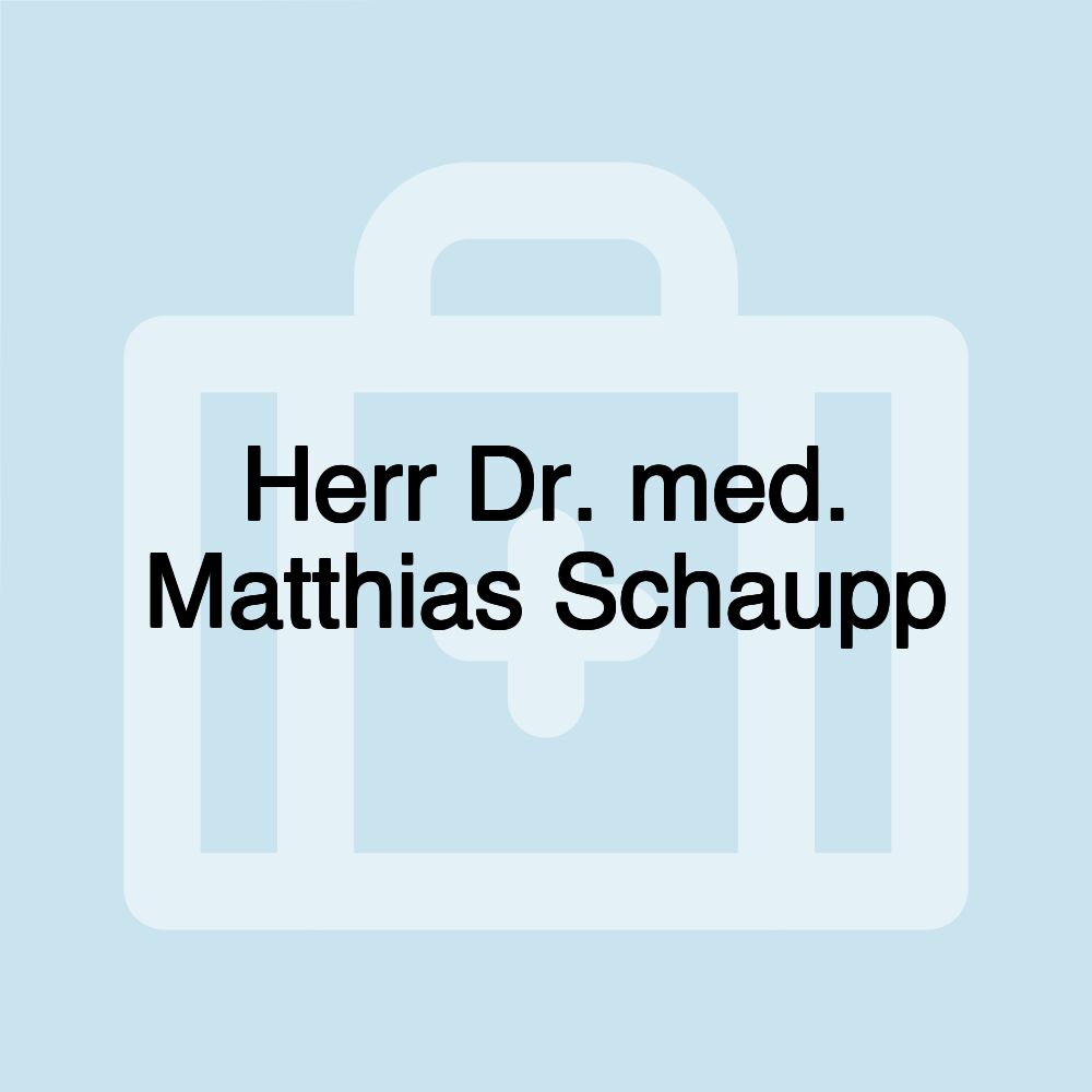 Herr Dr. med. Matthias Schaupp