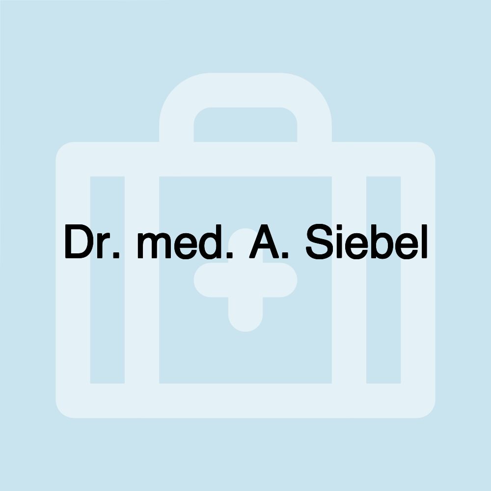 Dr. med. A. Siebel