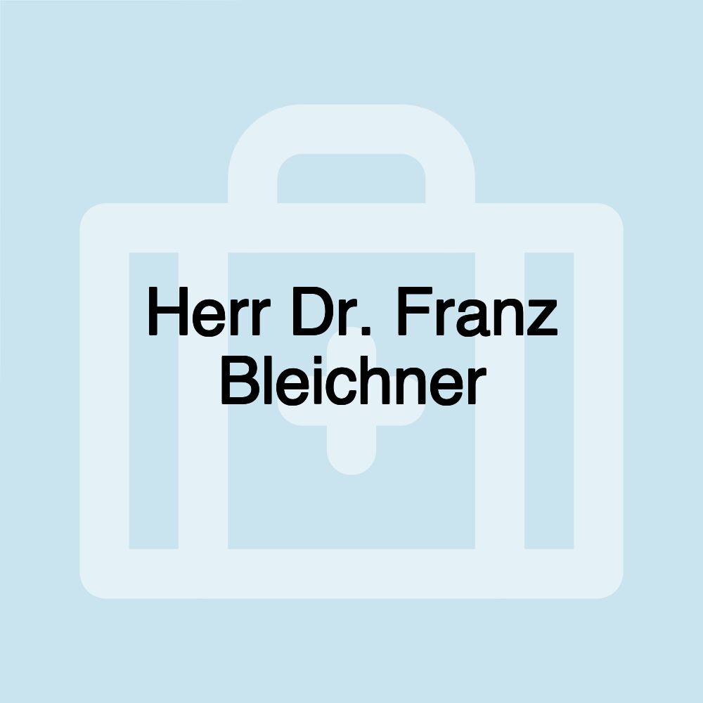 Herr Dr. Franz Bleichner