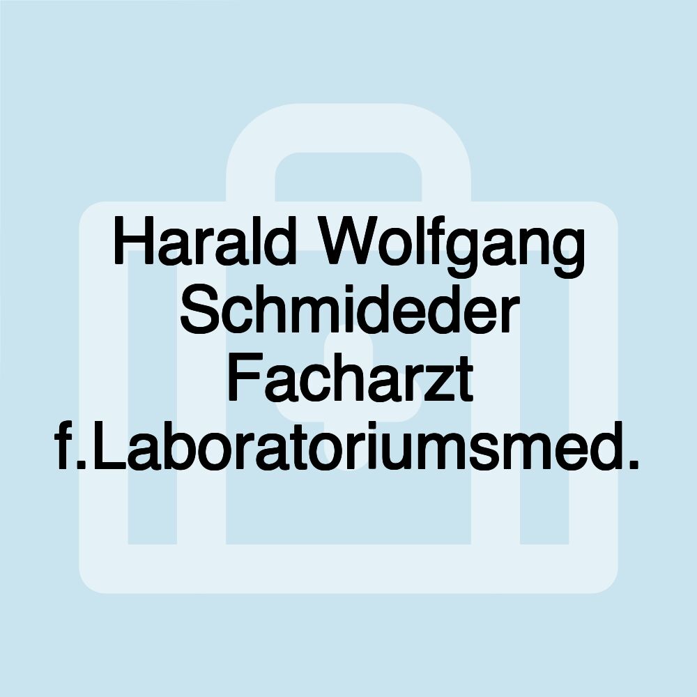 Harald Wolfgang Schmideder Facharzt f.Laboratoriumsmed.