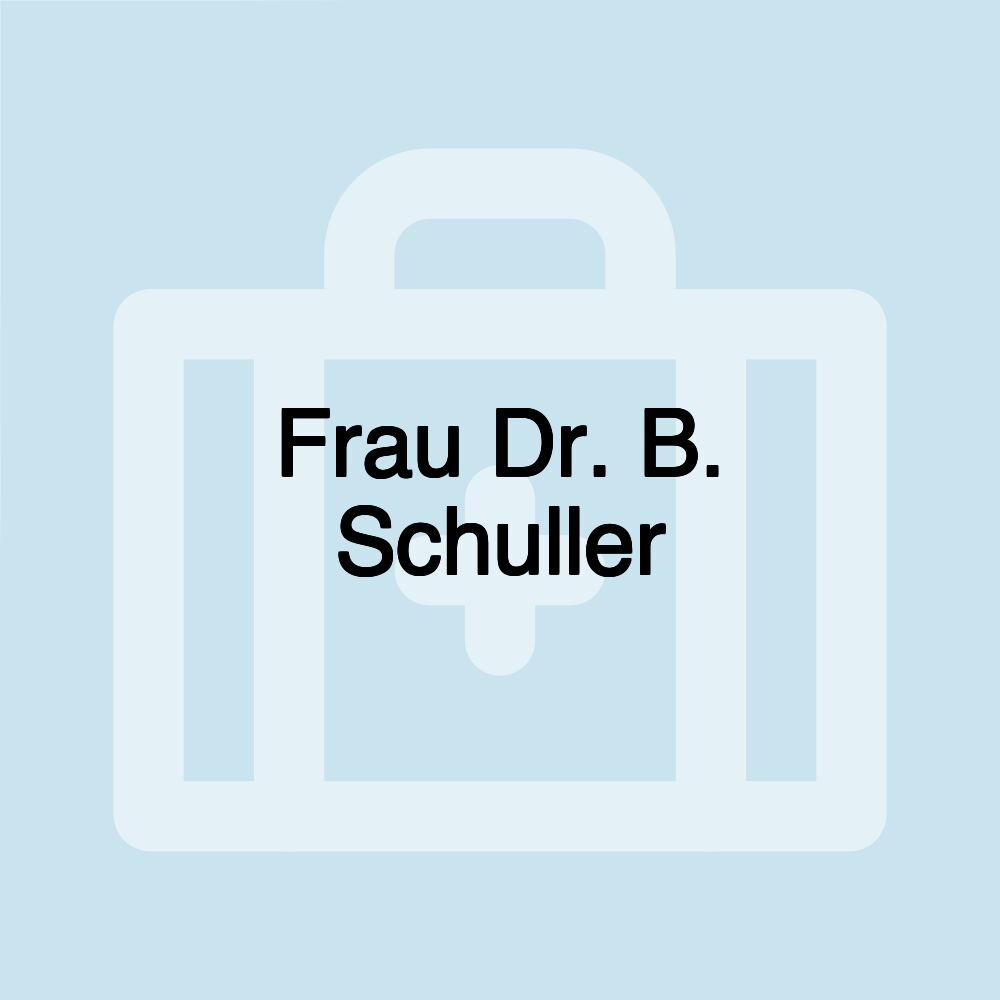 Frau Dr. B. Schuller