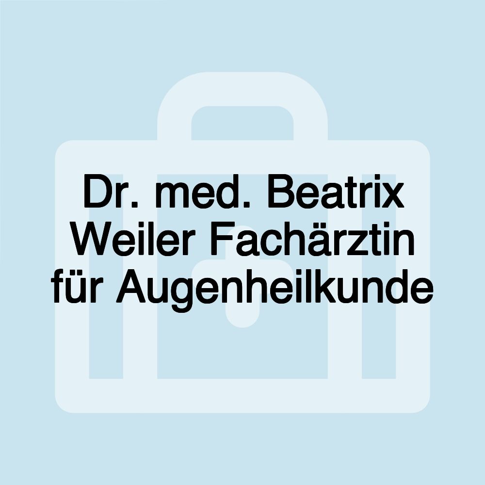 Dr. med. Beatrix Weiler Fachärztin für Augenheilkunde