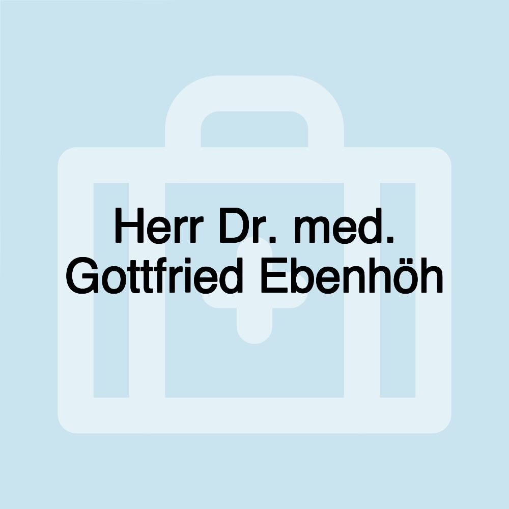 Herr Dr. med. Gottfried Ebenhöh