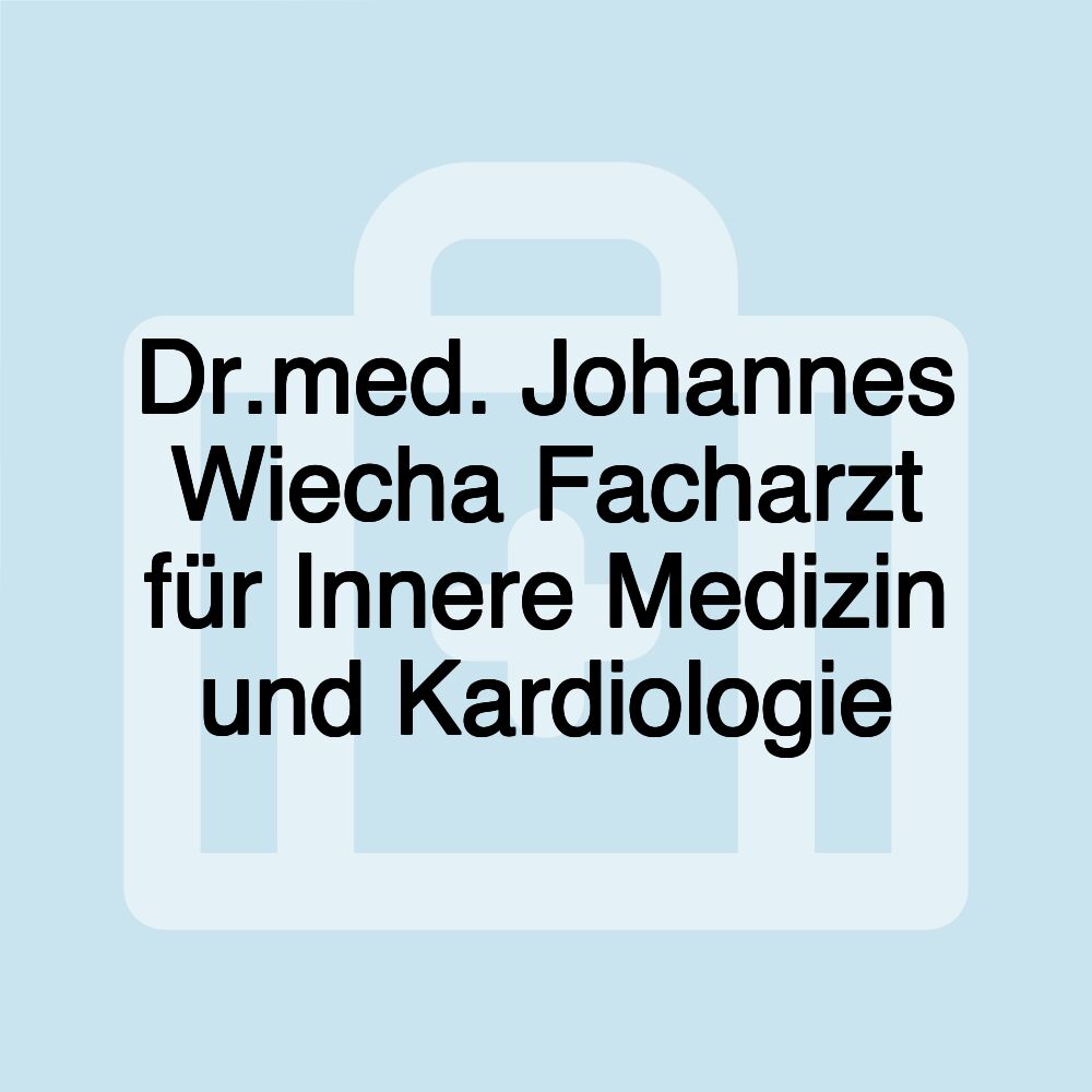 Dr.med. Johannes Wiecha Facharzt für Innere Medizin und Kardiologie