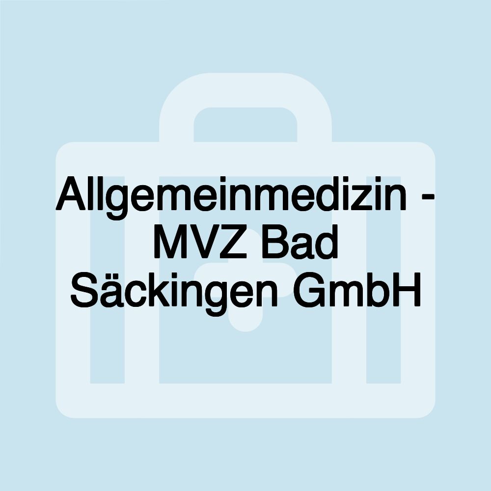 Allgemeinmedizin - MVZ Bad Säckingen GmbH