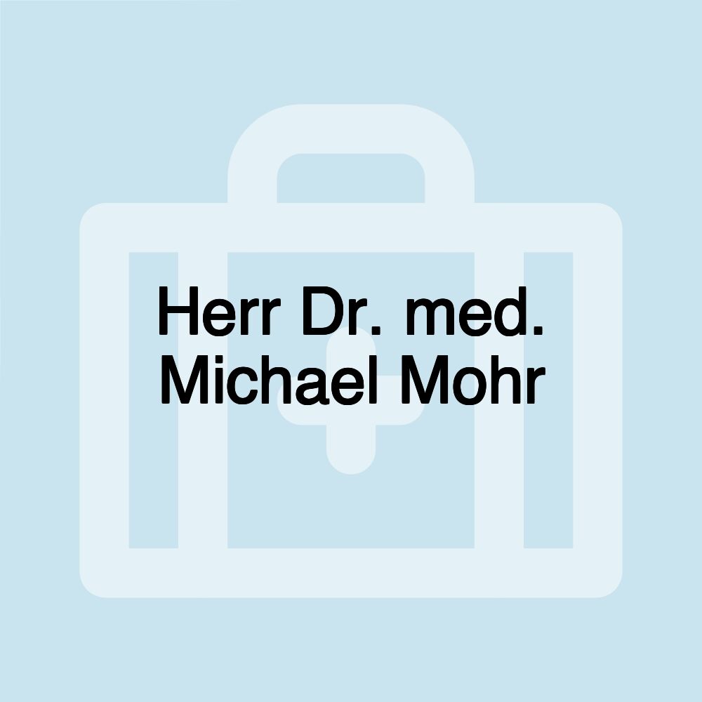 Herr Dr. med. Michael Mohr