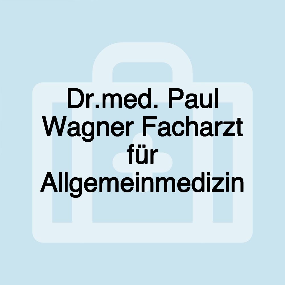 Dr.med. Paul Wagner Facharzt für Allgemeinmedizin