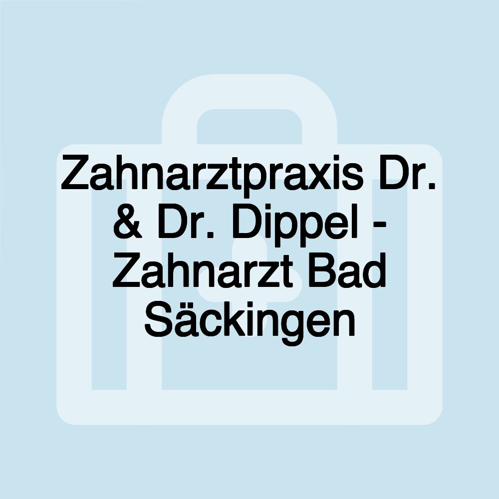 Zahnarztpraxis Dr. & Dr. Dippel - Zahnarzt Bad Säckingen