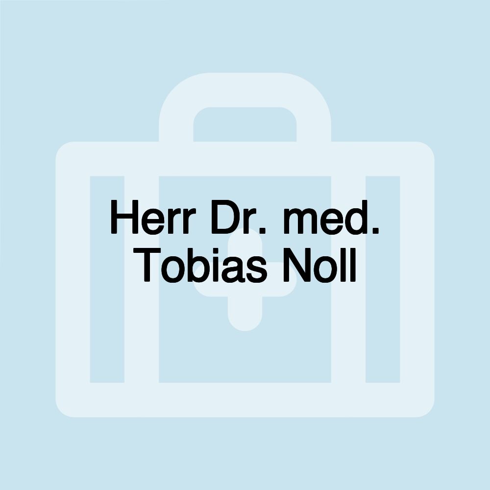 Herr Dr. med. Tobias Noll