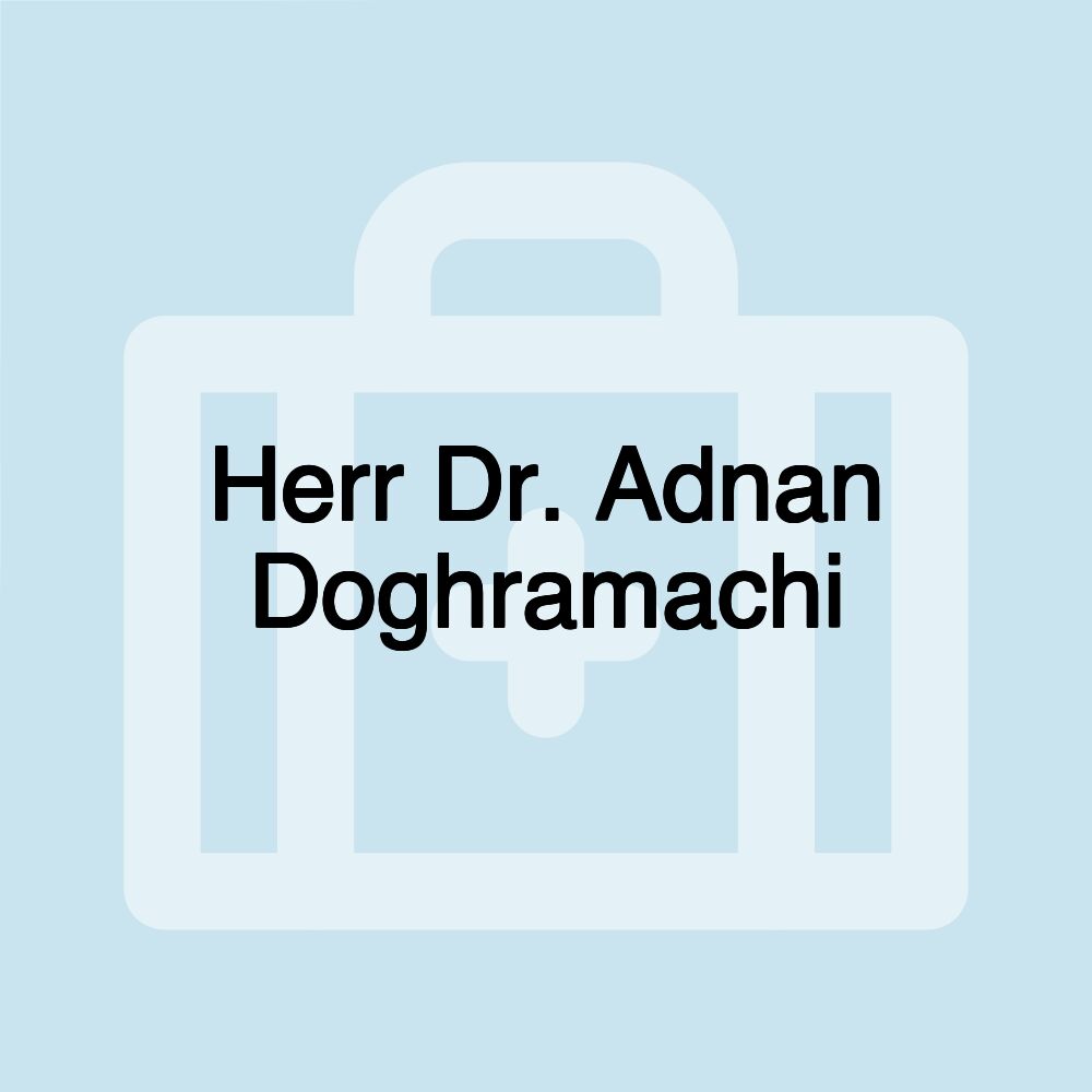 Herr Dr. Adnan Doghramachi