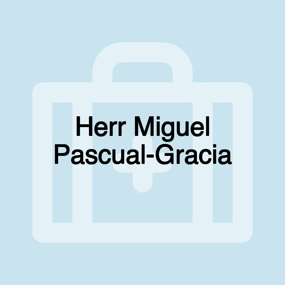 Herr Miguel Pascual-Gracia