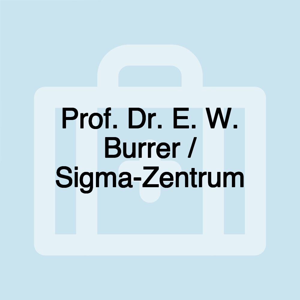 Prof. Dr. E. W. Burrer / Sigma-Zentrum