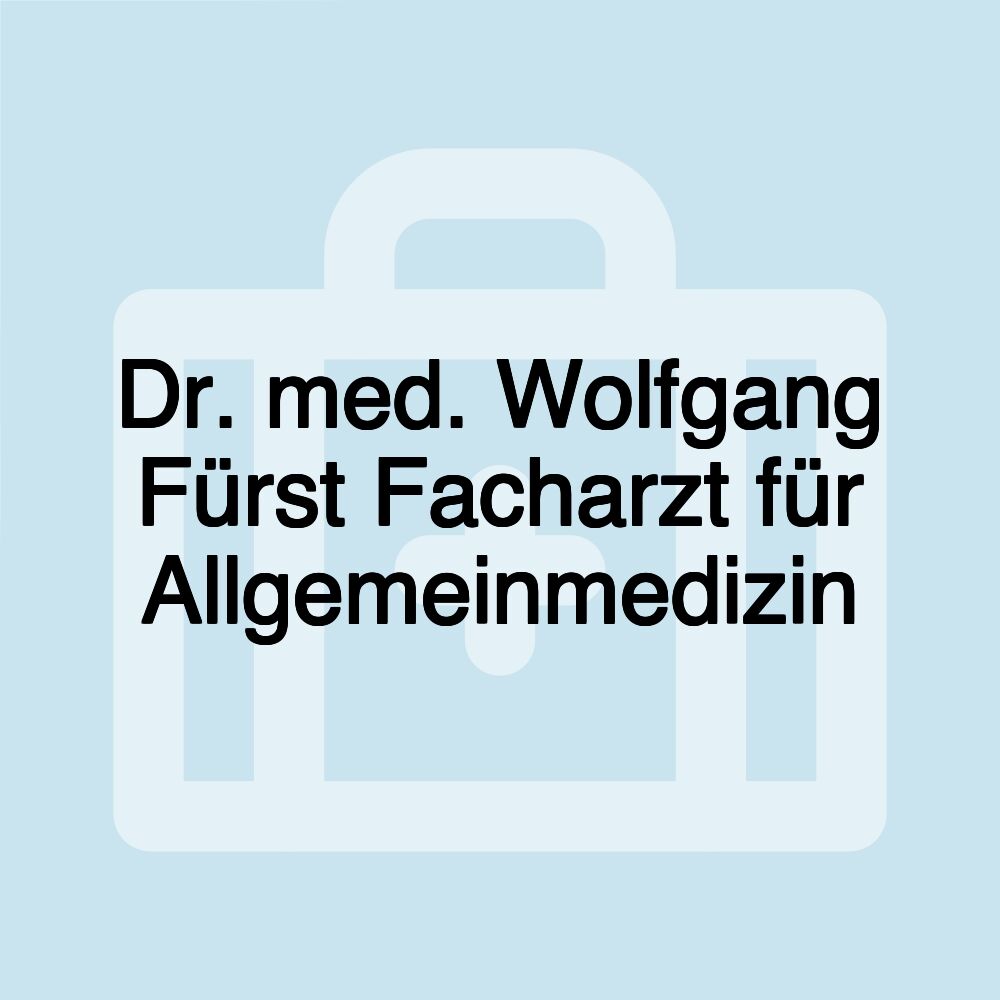 Dr. med. Wolfgang Fürst Facharzt für Allgemeinmedizin