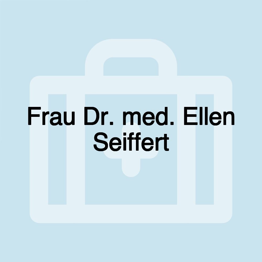 Frau Dr. med. Ellen Seiffert