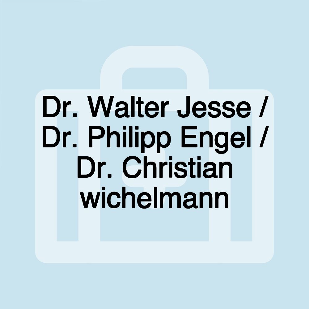 Dr. Walter Jesse / Dr. Philipp Engel / Dr. Christian wichelmann