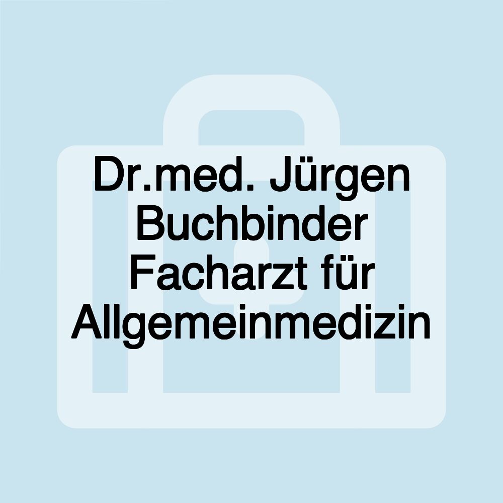 Dr.med. Jürgen Buchbinder Facharzt für Allgemeinmedizin