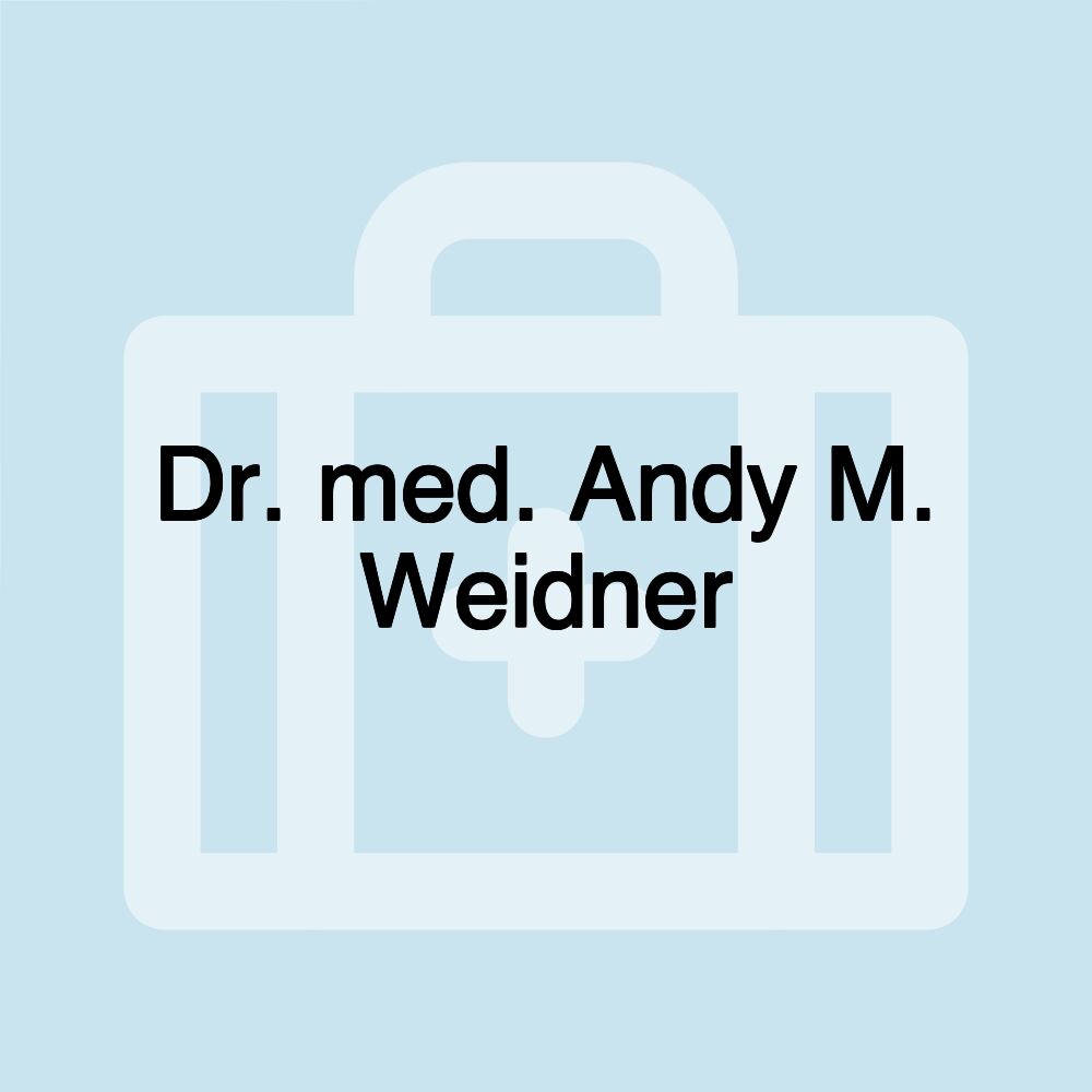 Dr. med. Andy M. Weidner