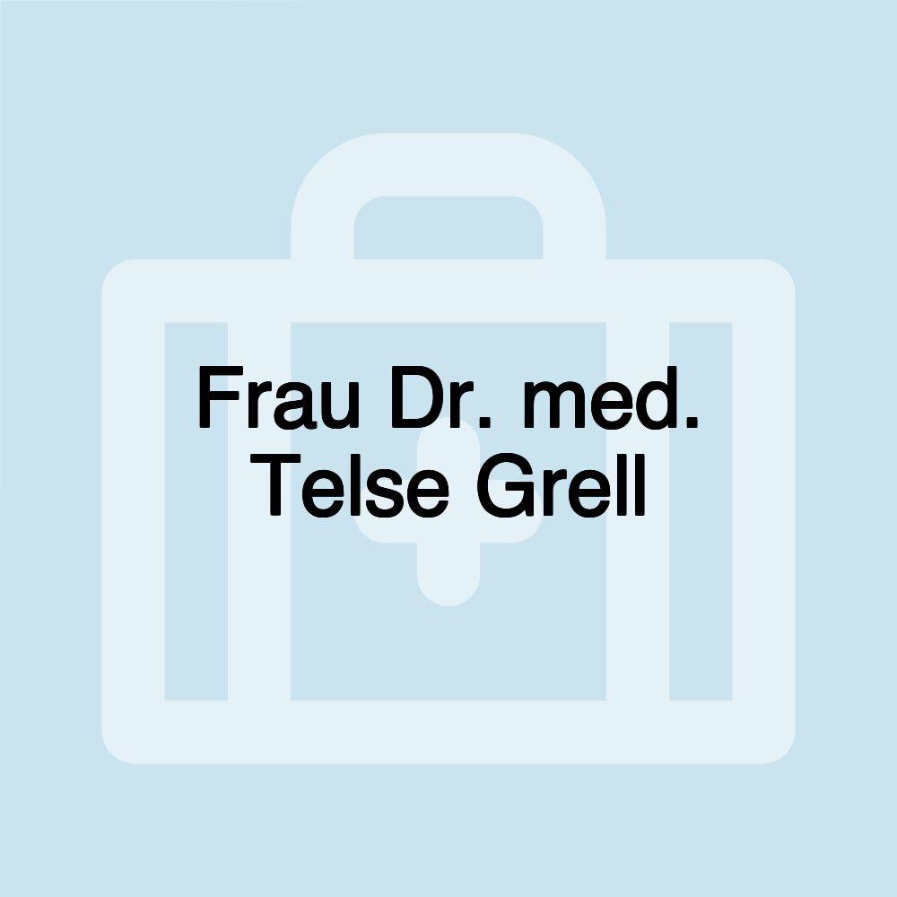 Frau Dr. med. Telse Grell