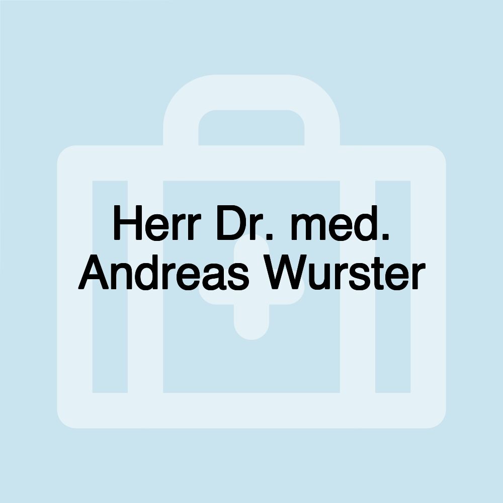 Herr Dr. med. Andreas Wurster