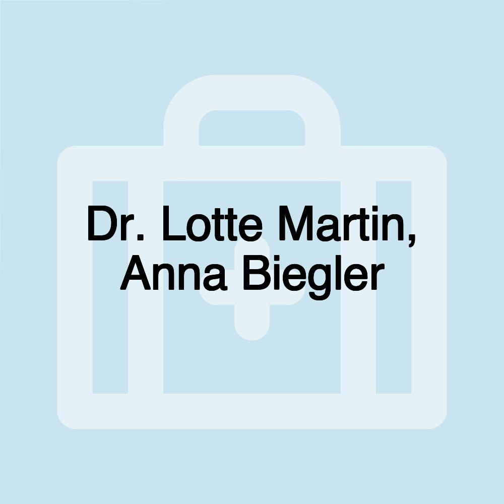 Dr. Lotte Martin, Anna Biegler