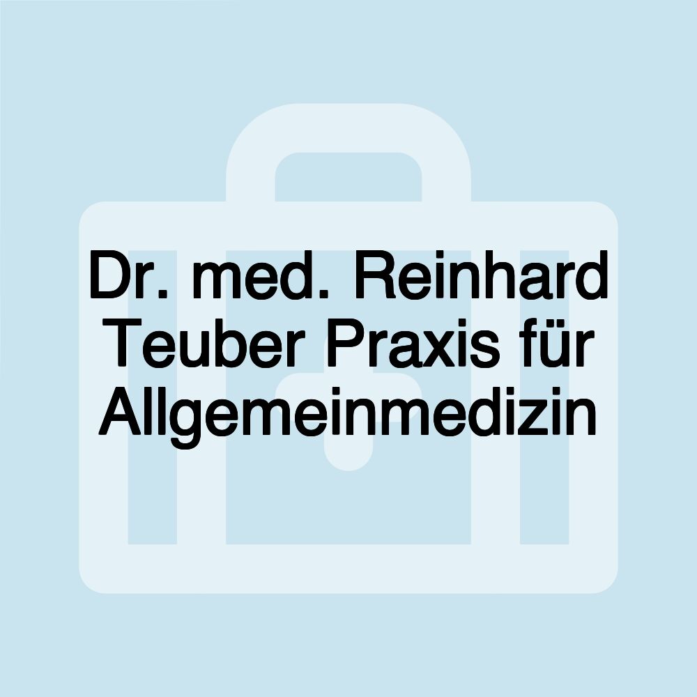 Dr. med. Reinhard Teuber Praxis für Allgemeinmedizin