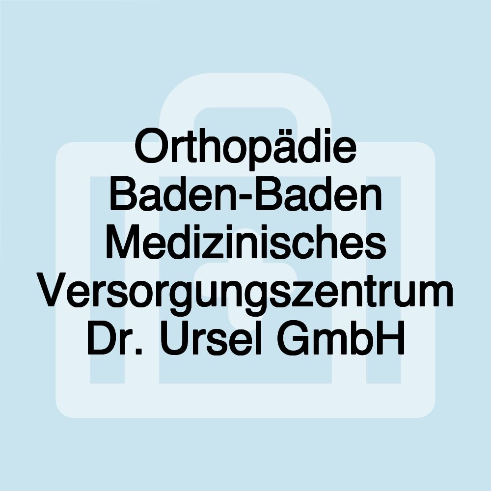 Orthopädie Baden-Baden Medizinisches Versorgungszentrum Dr. Ursel GmbH