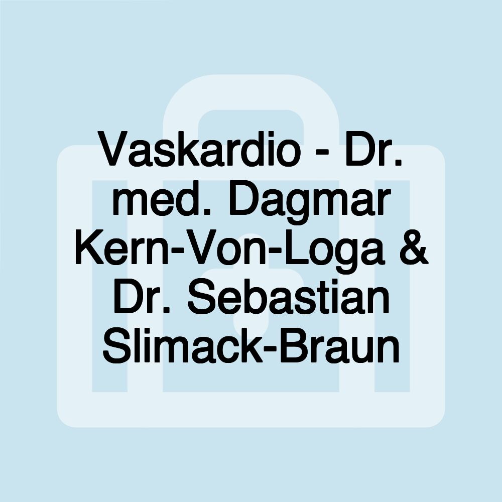 Vaskardio - Dr. med. Dagmar Kern-Von-Loga & Dr. Sebastian Slimack-Braun