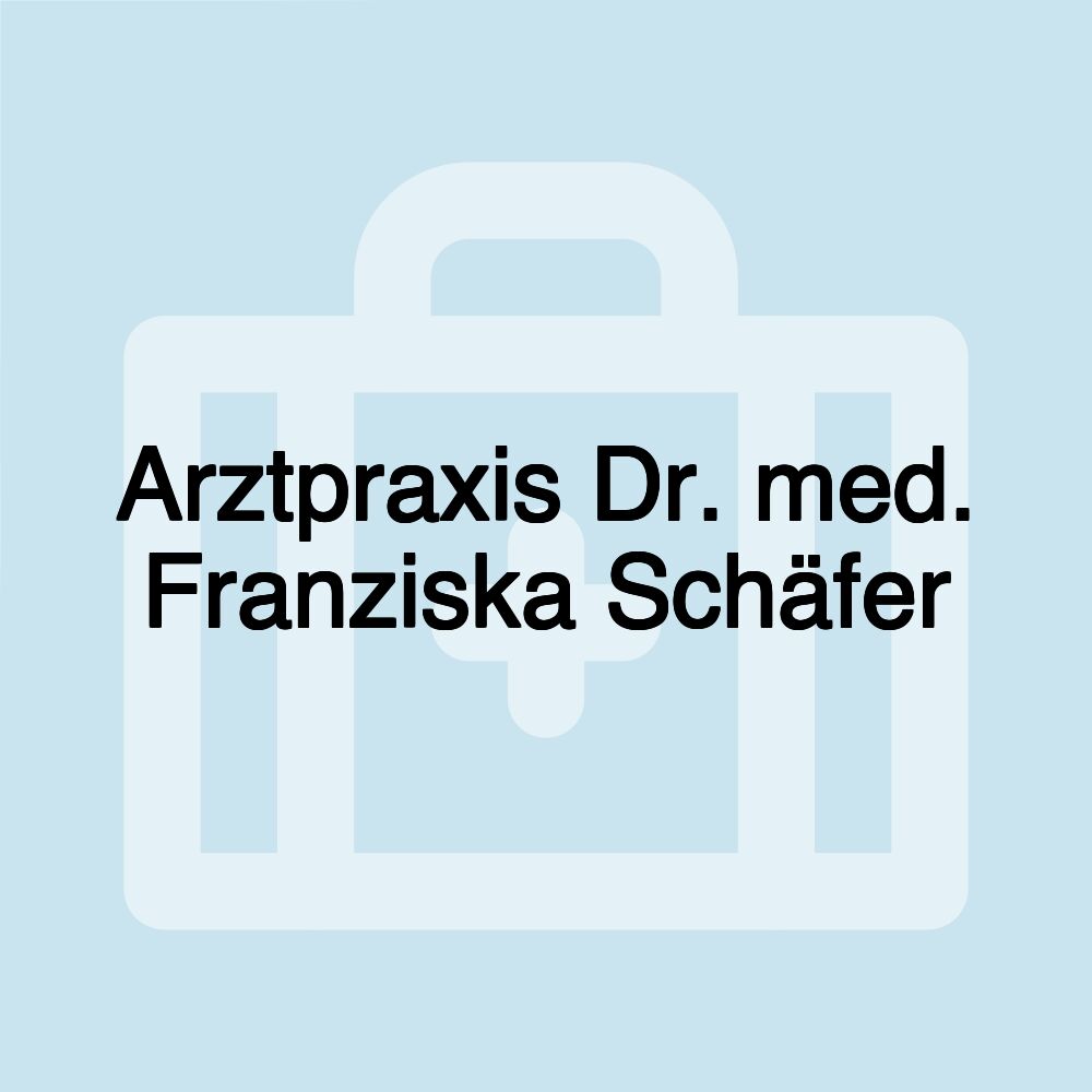 Arztpraxis Dr. med. Franziska Schäfer