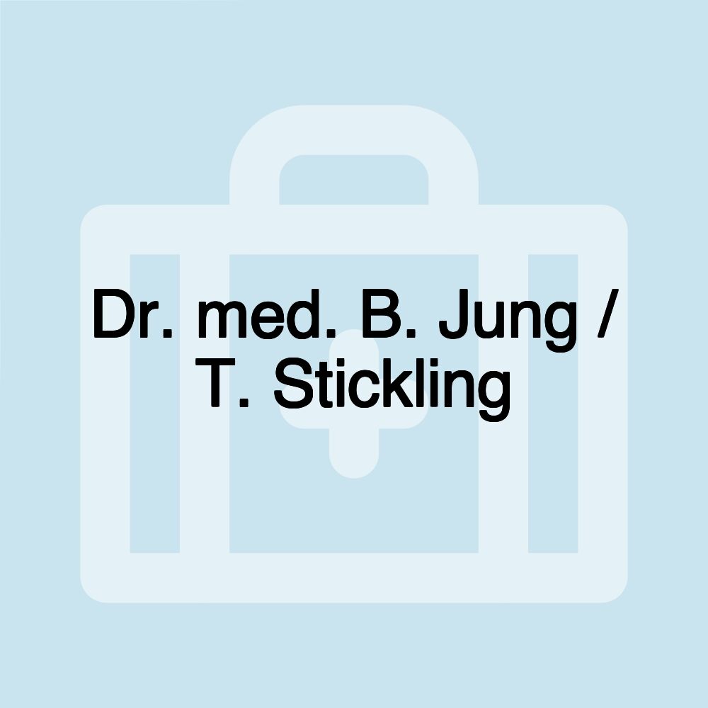 Dr. med. B. Jung / T. Stickling