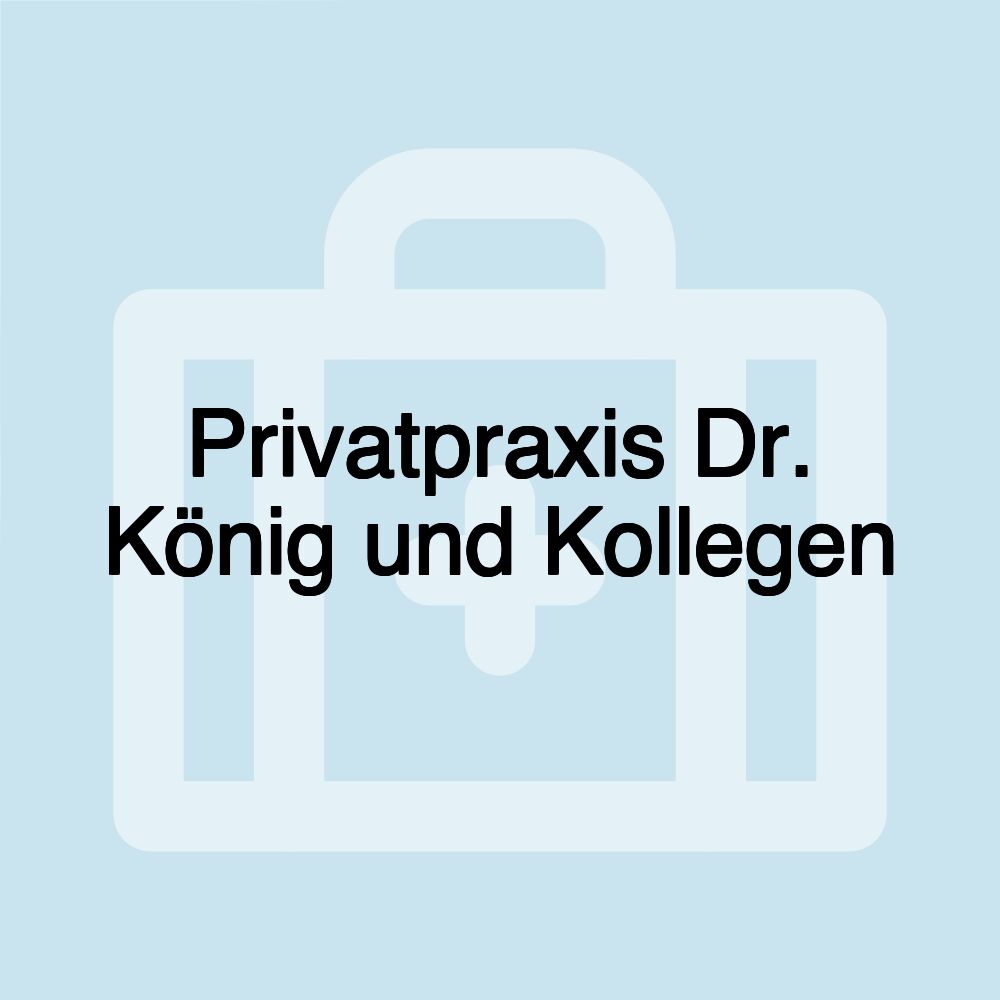 Privatpraxis Dr. König und Kollegen