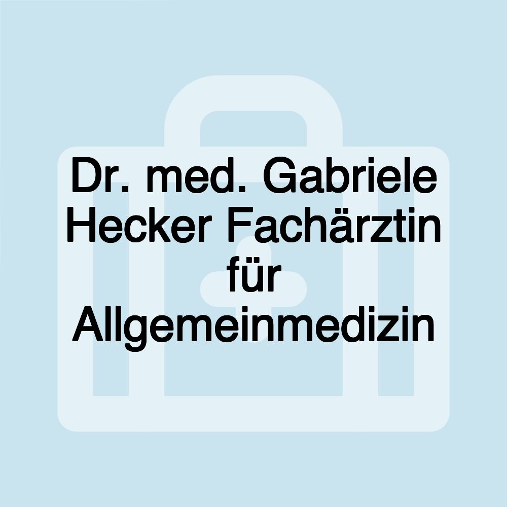 Dr. med. Gabriele Hecker Fachärztin für Allgemeinmedizin