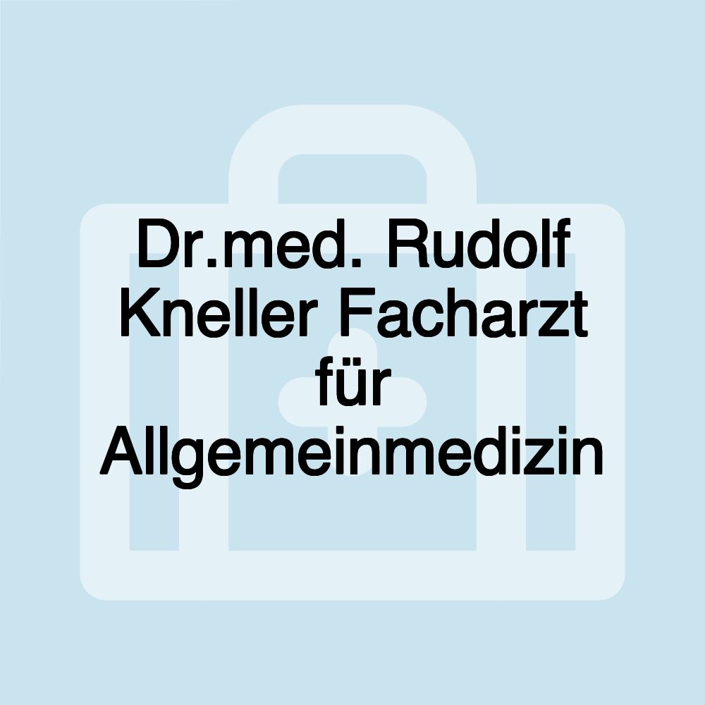 Dr.med. Rudolf Kneller Facharzt für Allgemeinmedizin