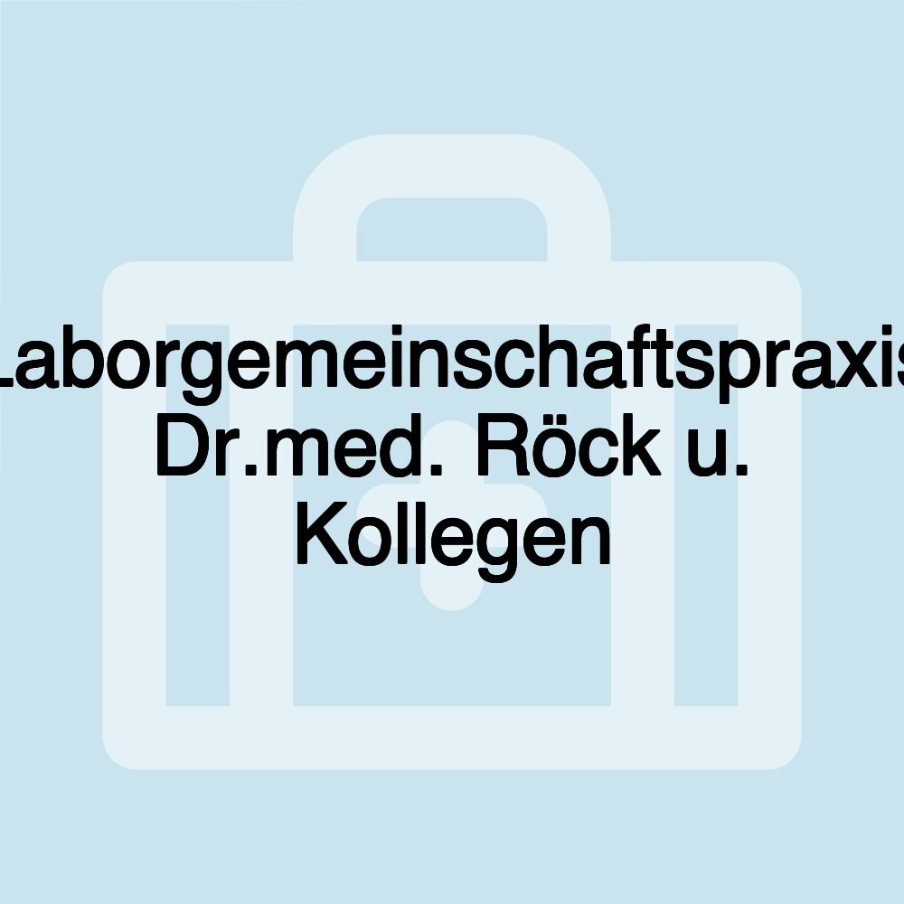 Laborgemeinschaftspraxis Dr.med. Röck u. Kollegen