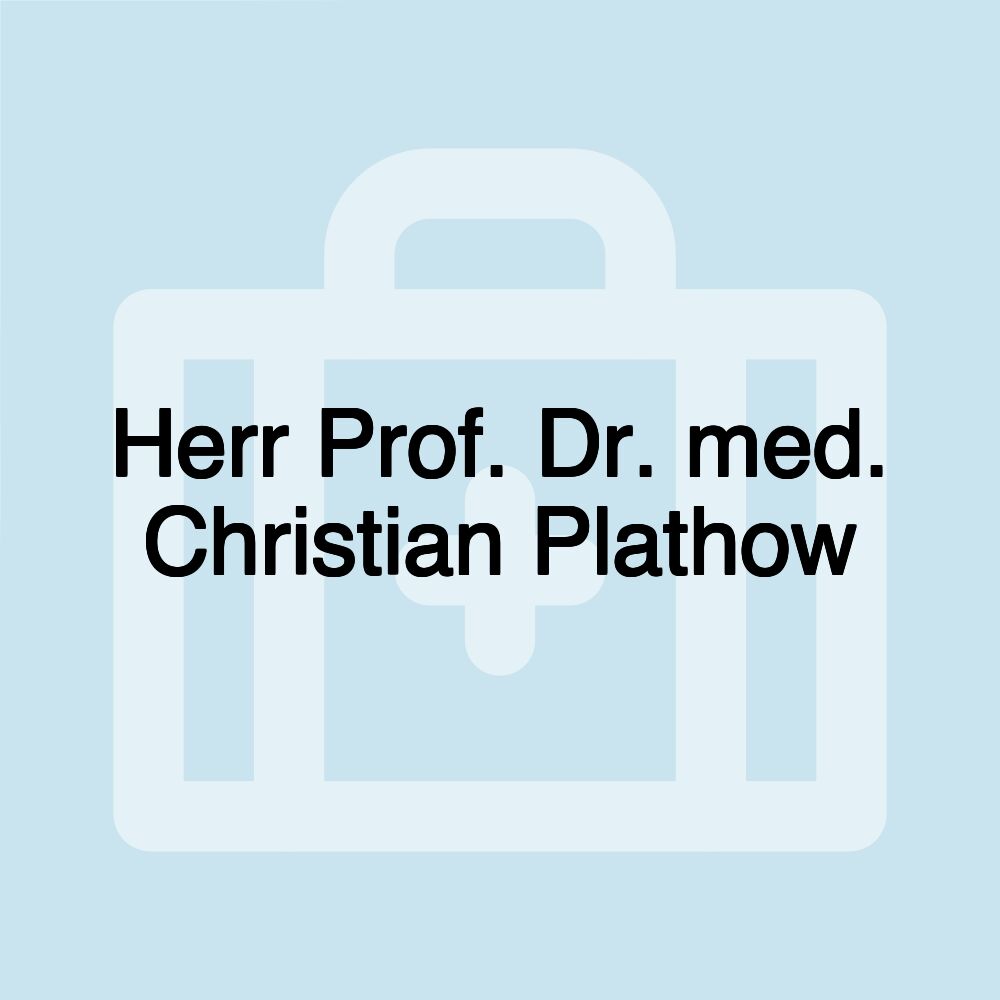 Herr Prof. Dr. med. Christian Plathow