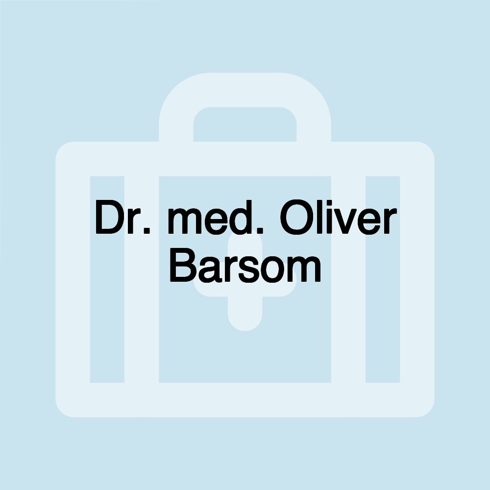 Dr. med. Oliver Barsom