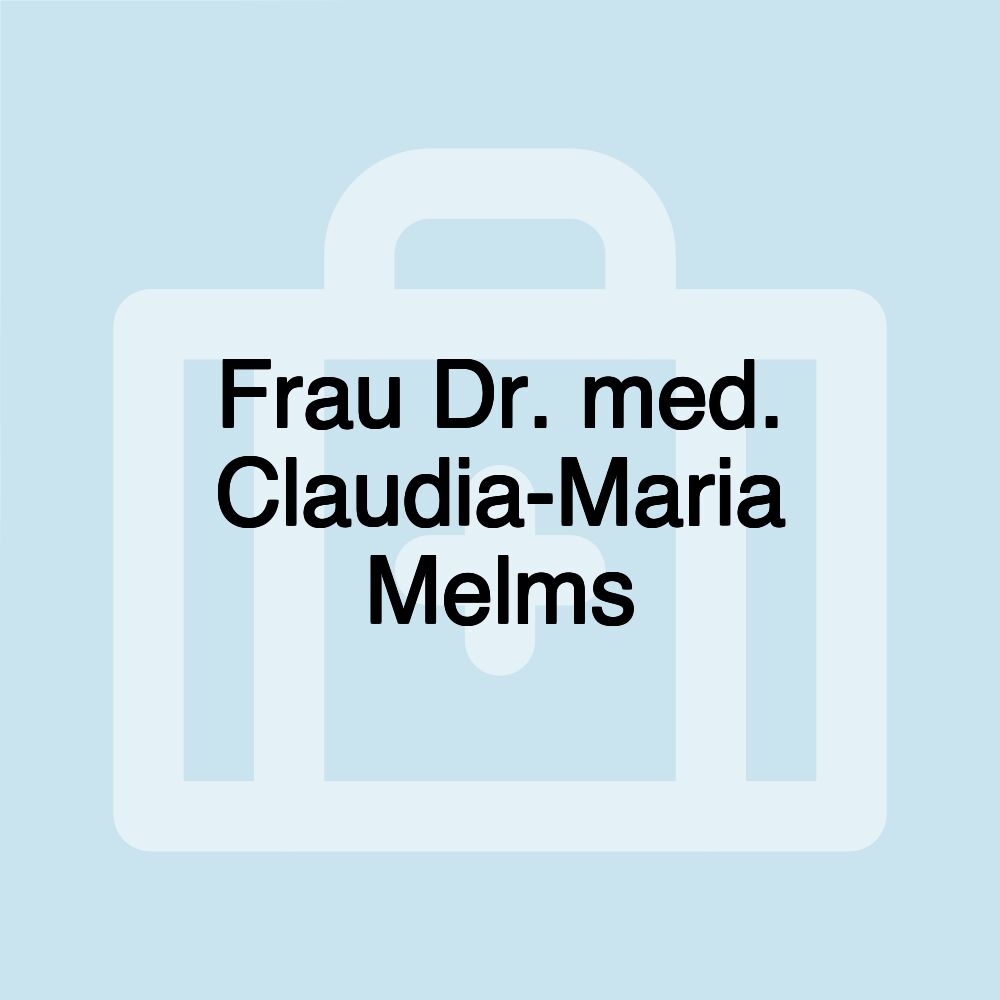 Frau Dr. med. Claudia-Maria Melms