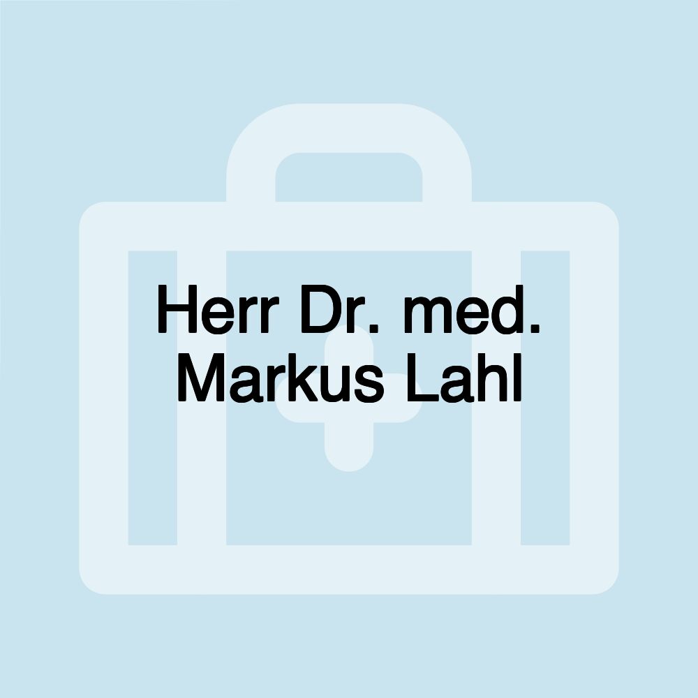 Herr Dr. med. Markus Lahl