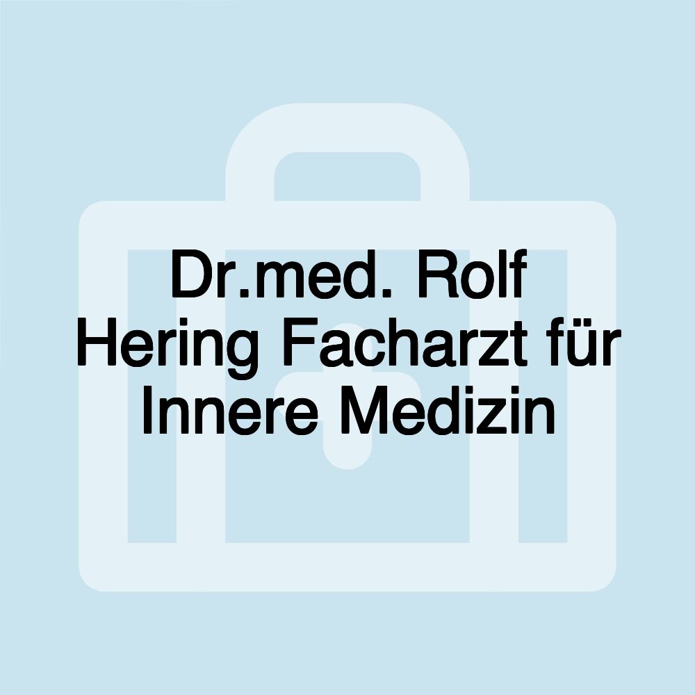 Dr.med. Rolf Hering Facharzt für Innere Medizin