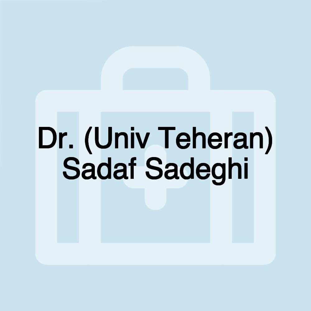 Dr. (Univ Teheran) Sadaf Sadeghi