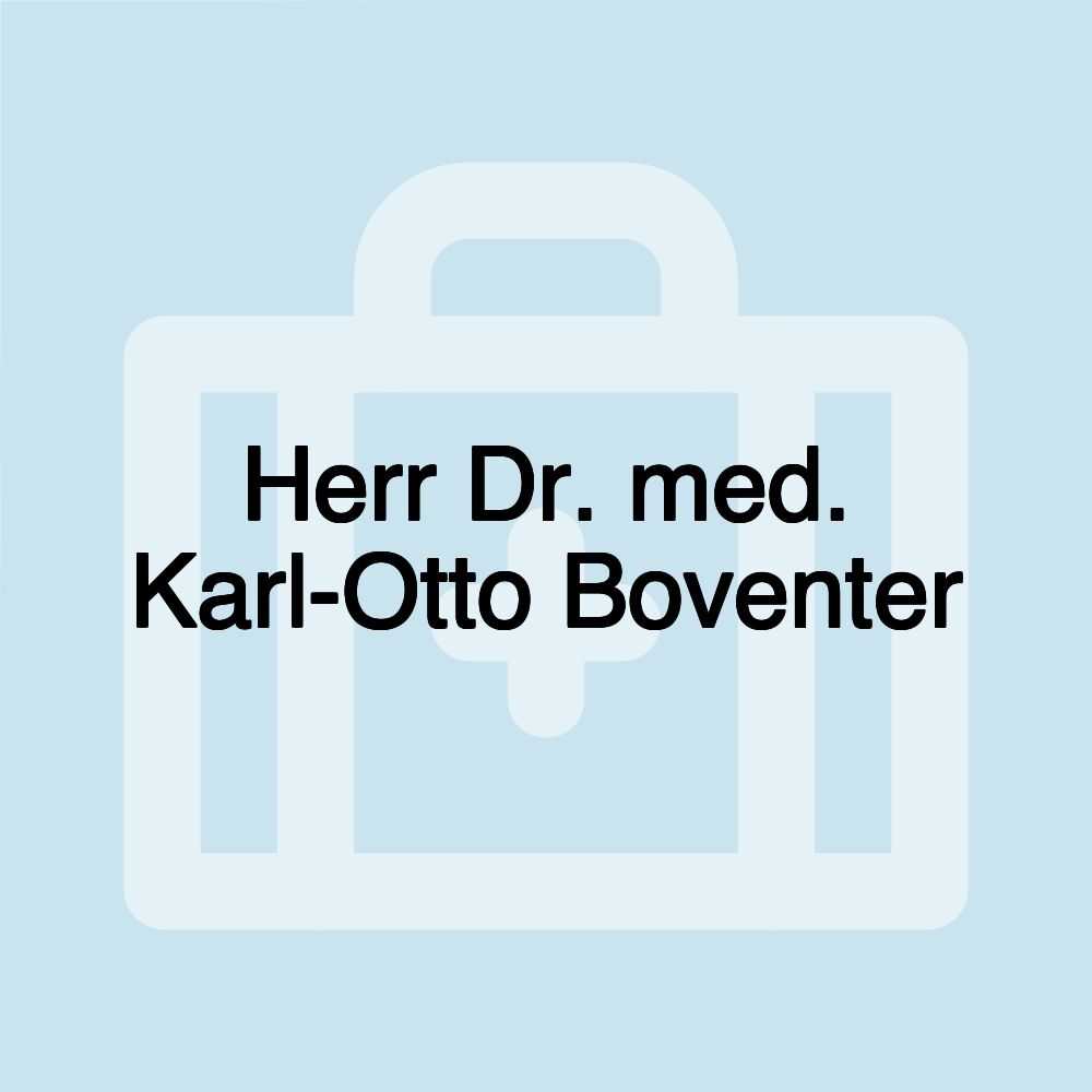 Herr Dr. med. Karl-Otto Boventer