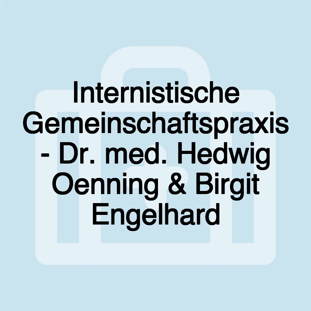 Internistische Gemeinschaftspraxis - Dr. med. Hedwig Oenning & Birgit Engelhard