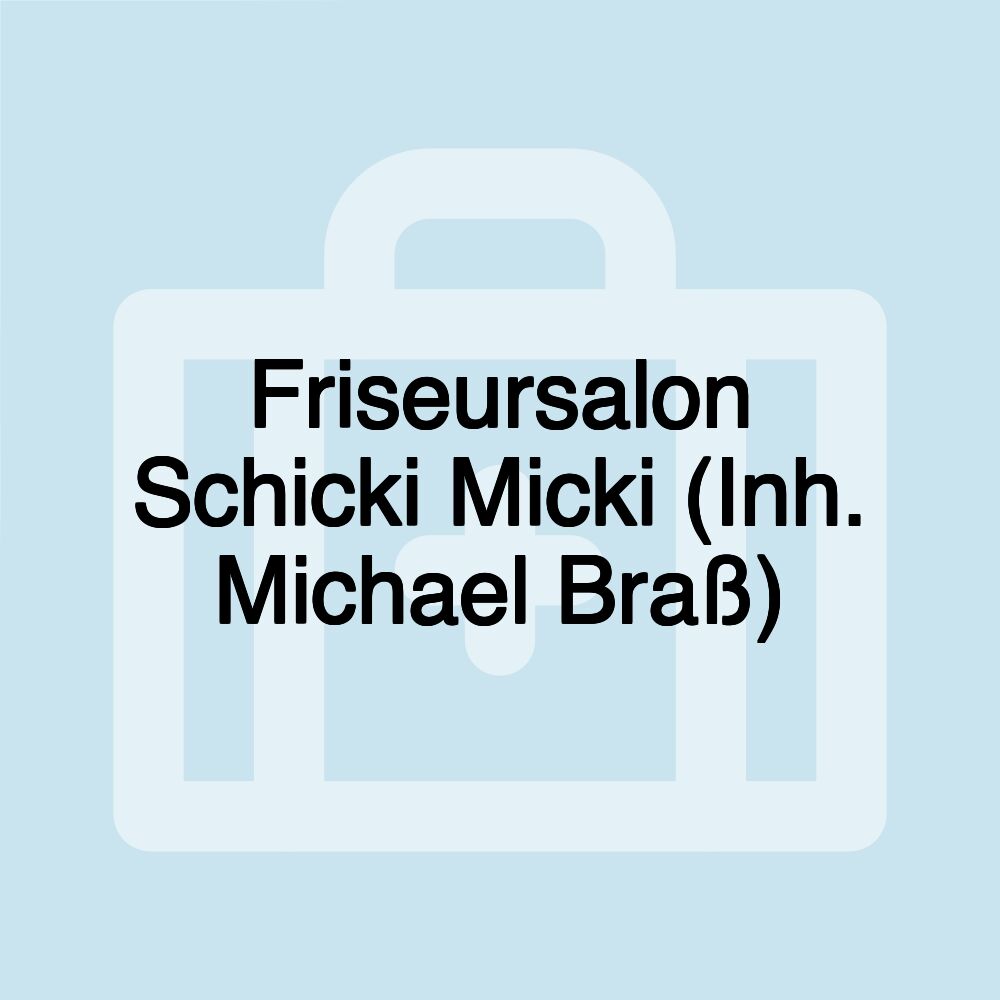 Friseursalon Schicki Micki (Inh. Michael Braß)