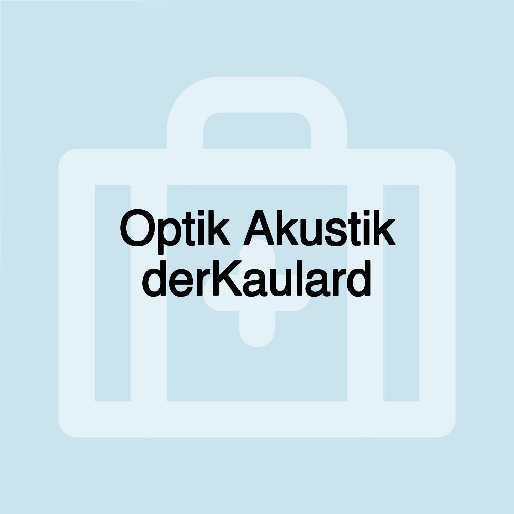 Optik Akustik derKaulard