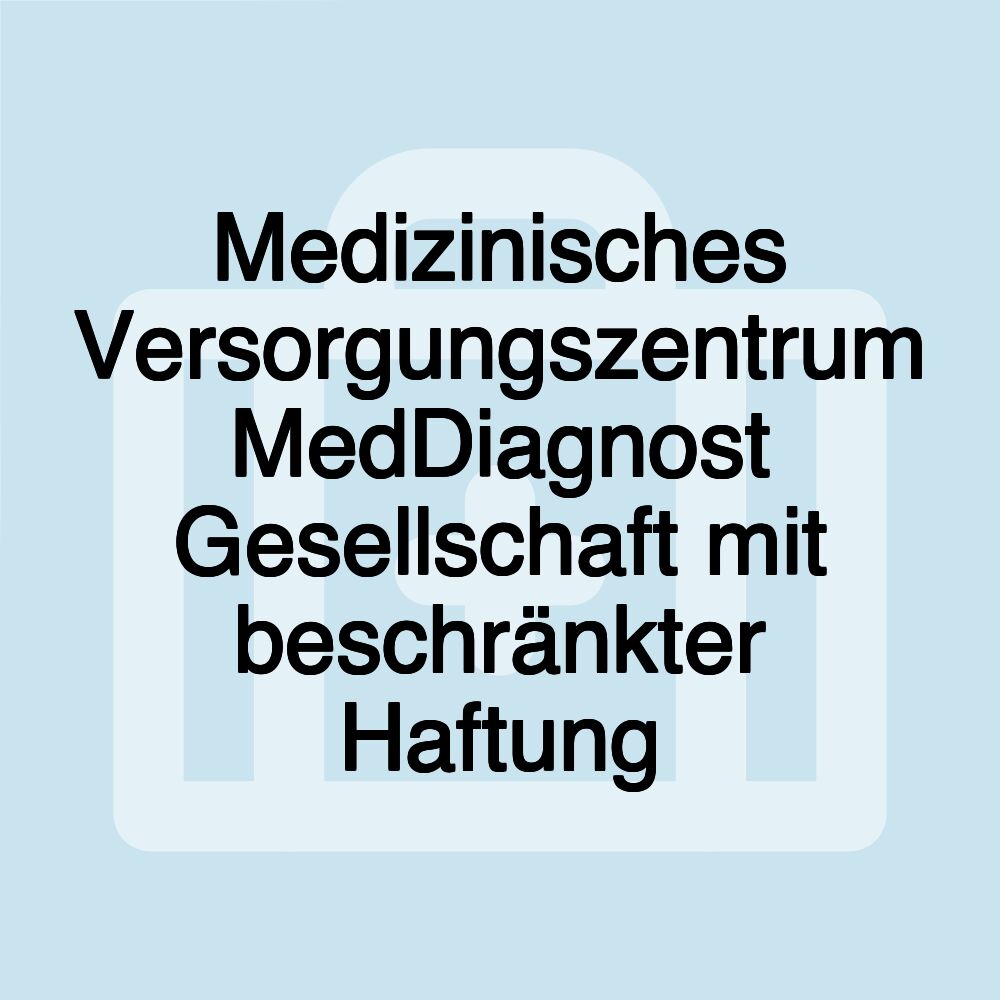 Medizinisches Versorgungszentrum MedDiagnost Gesellschaft mit beschränkter Haftung